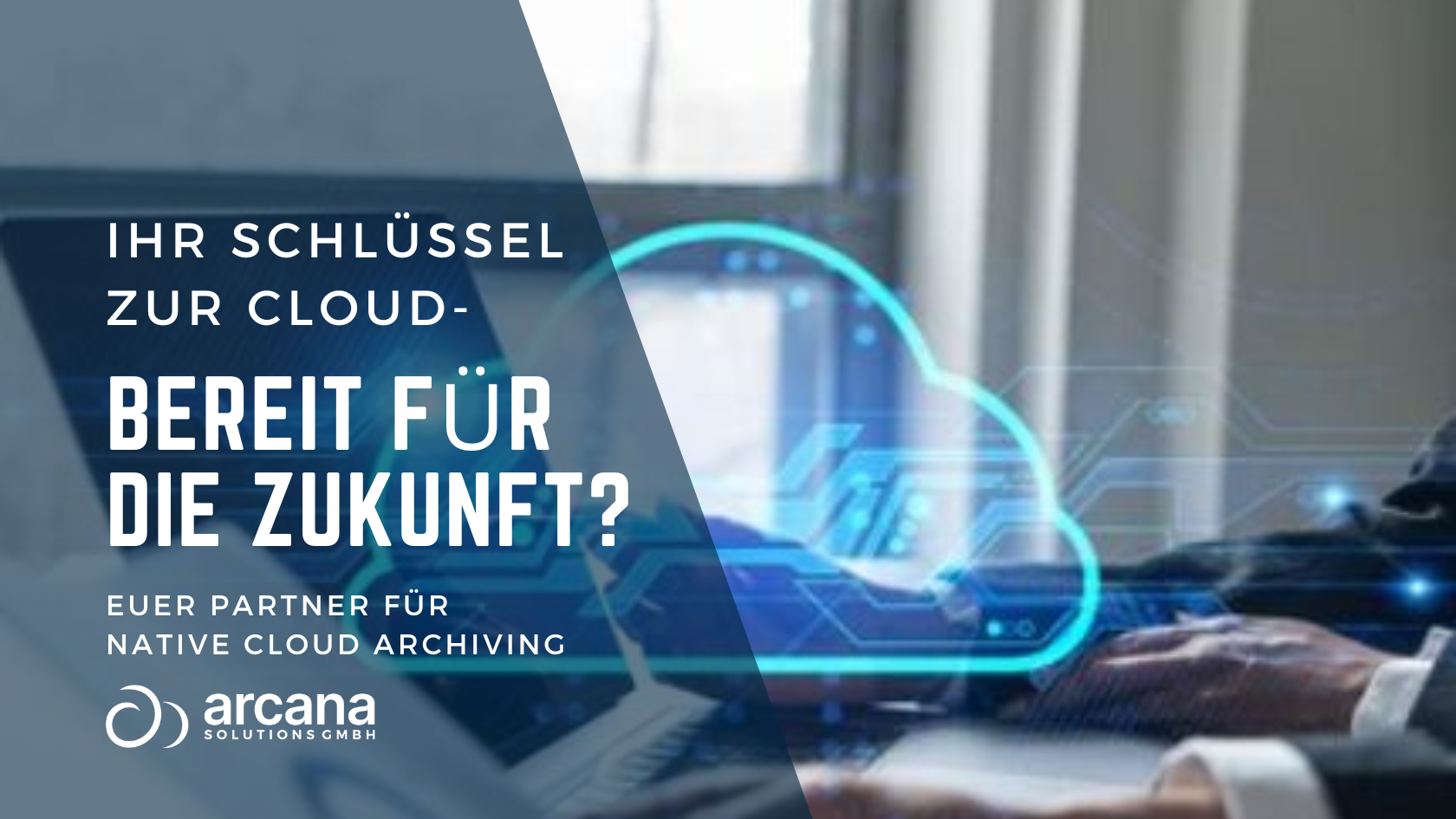 Ihr Schlüssel zur Cloud-Archivierung – Bereit für die Zukunft?