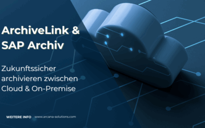 ArchiveLink & SAP Archiv: Zukunftssicher archivieren zwischen Cloud & On-Premise